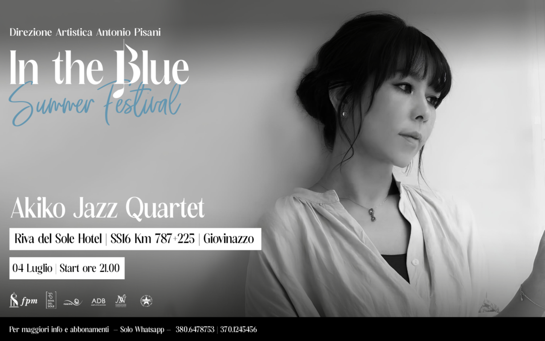 IN THE BLUE SUMMER FESTIVAL: IL 4 LUGLIO AKIKO JAZZ QUARTET